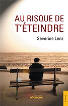 Couverture du livre « Au risque de t'éteindre » de Severine Lenz aux éditions Jets D'encre