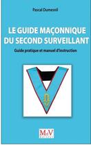 Couverture du livre « Le guide maçonnique du second surveillant » de Pascal Dumesnil aux éditions Maison De Vie