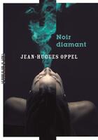 Couverture du livre « Noir diamant » de Jean-Hugues Oppel aux éditions La Manufacture De Livres