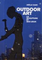 Couverture du livre « Outdoor art ; la sculpture et ses lieux » de Joelle Zask aux éditions Empecheurs De Penser En Rond