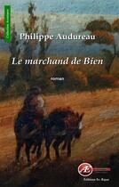 Couverture du livre « Le marchand de bien » de Philippe Audureau aux éditions Ex Aequo