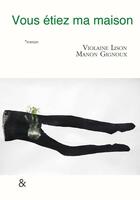Couverture du livre « Vous étiez ma maison » de Violaine Lison et Manon Gignoux aux éditions Esperluete