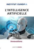 Couverture du livre « L'intelligence artificielle : Innovations » de Institut Europia aux éditions Ovadia