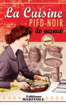Couverture du livre « La cuisine pied-noir de Mamie » de Pierrette Chalendar aux éditions Marivole