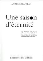 Couverture du livre « Une saison d'éternité » de Andre F. Jeanjean aux éditions De L'onde