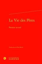 Couverture du livre « La Vie des Pères ; premier recueil » de Anonyme aux éditions Classiques Garnier