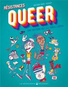 Couverture du livre « Résistances Queer : Une histoire des cultures LGBTQI+ » de Antoine Idier et Pochep aux éditions Delcourt
