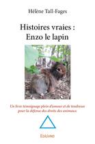 Couverture du livre « Histoires vraies ; Enzo le lapin » de Helene Tall aux éditions Edilivre