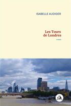 Couverture du livre « Les tours de Londres » de Isabelle Audiger aux éditions Milot
