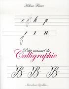 Couverture du livre « Petit manuel de calligraphie latine » de Helene Favier aux éditions Marabout