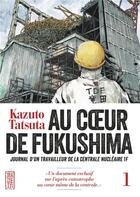 Couverture du livre « Au coeur de Fukushima Tome 1 » de Kazuto Tatsuta aux éditions Kana