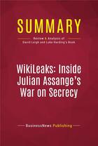 Couverture du livre « Summary: WikiLeaks: Inside Julian Assange's War on Secrecy : Review and Analysis of David Leigh and Luke Harding's Book » de Businessnews Publish aux éditions Political Book Summaries