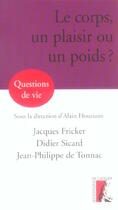 Couverture du livre « Le corps, un plaisir ou un poids ? » de Fricker/Sicard aux éditions Editions De L'atelier