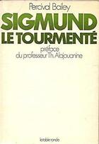 Couverture du livre « Sigmund le tourmente - une tragedie en trois actes » de Bailey/Alajouanine aux éditions Table Ronde