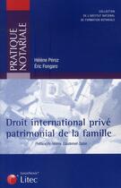 Couverture du livre « Droit international privé patrimonial de la famille » de Peroz/Fongaro aux éditions Lexisnexis