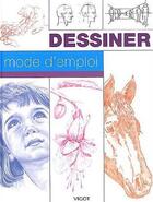 Couverture du livre « Dessiner, mode d'emploi » de  aux éditions Vigot