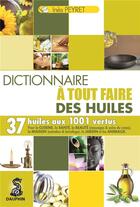 Couverture du livre « Le dictionnaire à tout faire des huiles » de Peyret Ines aux éditions Dauphin