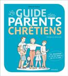 Couverture du livre « Le guide des parents chrétiens de 0 à 12 ans » de Olivia De Fournas et Clemence Buu aux éditions Mame