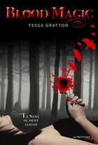 Couverture du livre « Blood magic ; le sang ne ment jamais » de Tessa Gratton aux éditions La Martiniere Jeunesse