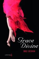 Couverture du livre « Dark Divine t.3 ; grace Divine » de Bree Despain aux éditions La Martiniere Jeunesse