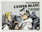 Couverture du livre « Les aventures de bob robert ; l'enfer blanc » de Bergouze et Kent aux éditions Futuropolis