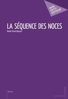 Couverture du livre « La séquence des noces » de Daniel Clozelbaysset aux éditions Publibook