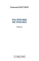 Couverture du livre « Patchwork de poèmes » de Emmanuel Bouvron aux éditions La Bruyere