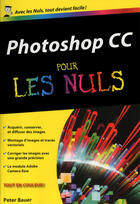 Couverture du livre « Photoshop CC pour les nuls » de Peter Bauer aux éditions Pour Les Nuls