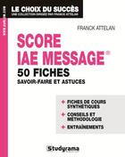 Couverture du livre « Score IAE message ; 50 fiches ; savoir-faire et astuces » de Franck Attelan aux éditions Studyrama