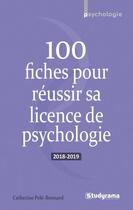 Couverture du livre « 100 fiches pour réussir sa licence de psychologie (édition 2018/2019) » de Catherine Pele-Bonnard aux éditions Studyrama