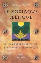 Couverture du livre « Zodiaque celtique (2e édition) » de Emma Larsson aux éditions Quebecor