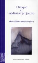Couverture du livre « Clinique et médiation projective » de Anne-Valerie Mazoyer aux éditions Pu Du Midi