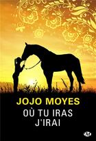 Couverture du livre « Où tu iras j'irai (édition 2030) » de Jojo Moyes aux éditions Milady