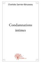 Couverture du livre « Condamnations intimes » de Charlotte Sannier-Berusseau aux éditions Edilivre