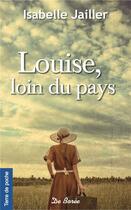 Couverture du livre « Louise, loin du pays » de Isabelle Jailler aux éditions De Boree