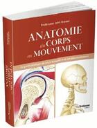 Couverture du livre « Anatomie du corps en mouvement ; le guide pratique du corps humain et de son fonctionnement » de John Brewer aux éditions Guy Trédaniel