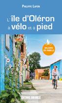 Couverture du livre « L'île d'Oléron à vélo et à pied » de Philippe Lafon aux éditions Sud Ouest Editions