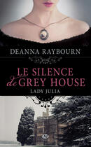 Couverture du livre « Lady Julia Tome 1 ; le silence de Grey House » de Daenna Raybourn aux éditions Milady