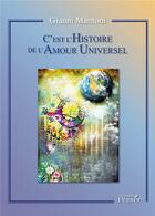 Couverture du livre « C'est l'histoire de l'amour universel » de Gianni Mantoni aux éditions Persee