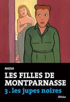 Couverture du livre « Les filles de Montparnasse Tome 3 ; les jupes noires » de Nadja aux éditions Editions De L'olivier
