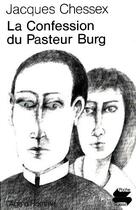 Couverture du livre « Confession du pasteur burg (la) » de Jacques Chessex aux éditions L'age D'homme