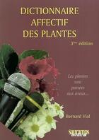 Couverture du livre « Dictionnaire affectif des plantes (3e édition) » de Vial Bernard aux éditions Sauramps Medical