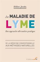 Couverture du livre « La maladie de Lyme ; une approche alternative pratique ; de la méthode conventionnelle aux méthodes naturelles » de Willem Jacobs aux éditions Le Souffle D'or