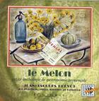 Couverture du livre « Le melon ; petite anthologie de gastronomie provençale » de  aux éditions Equinoxe