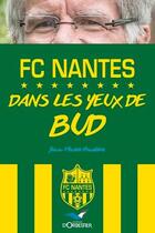 Couverture du livre « FC Nantes dans les yeux de Bud » de Jean-Marie Gauthier aux éditions D'orbestier