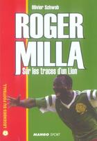 Couverture du livre « Roger milla - sur les traces d'un lion » de Schwob Olivier aux éditions Mango