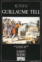 Couverture du livre « L'avant-scène opéra N.118 ; Guillaume Tell » de Rossini Gioacchino aux éditions Premieres Loges