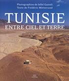 Couverture du livre « La Tunisie Entre Ciel Et Terre » de Frederic Mitterrand et Jellel Gasteli aux éditions Place Des Victoires