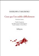 Couverture du livre « Ceux que l'on oublie difficilement » de Ishik Takuboku aux éditions Arfuyen