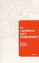 Couverture du livre « Le capitalisme est-il indépassable ? » de Cedric Durand aux éditions Textuel
